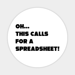 Oh This Calls For A Spreadsheet Magnet